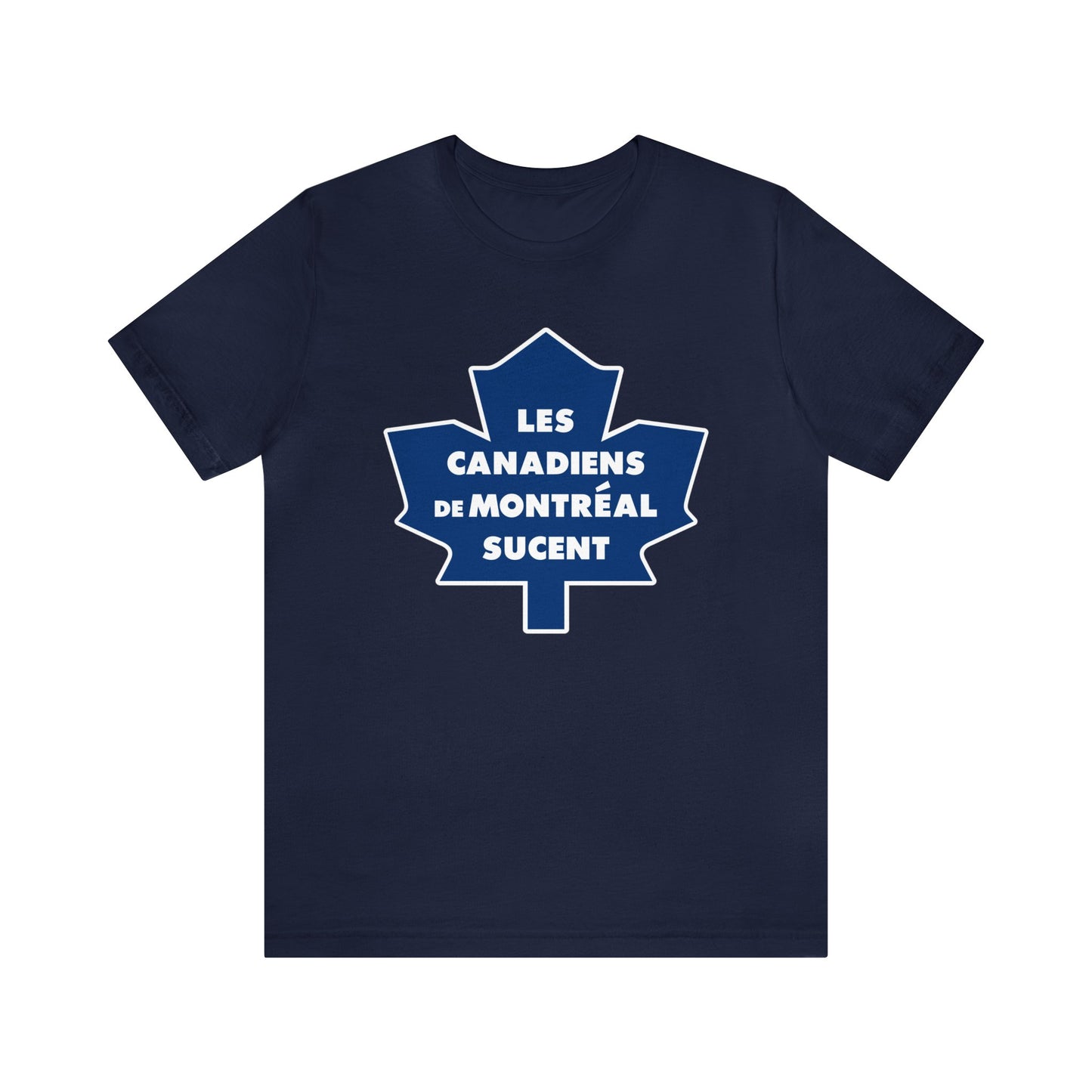 Les Canadiens de Montréal Sucent (for Toronto Leafs fans) - Unisex Jersey Short Sleeve Tee