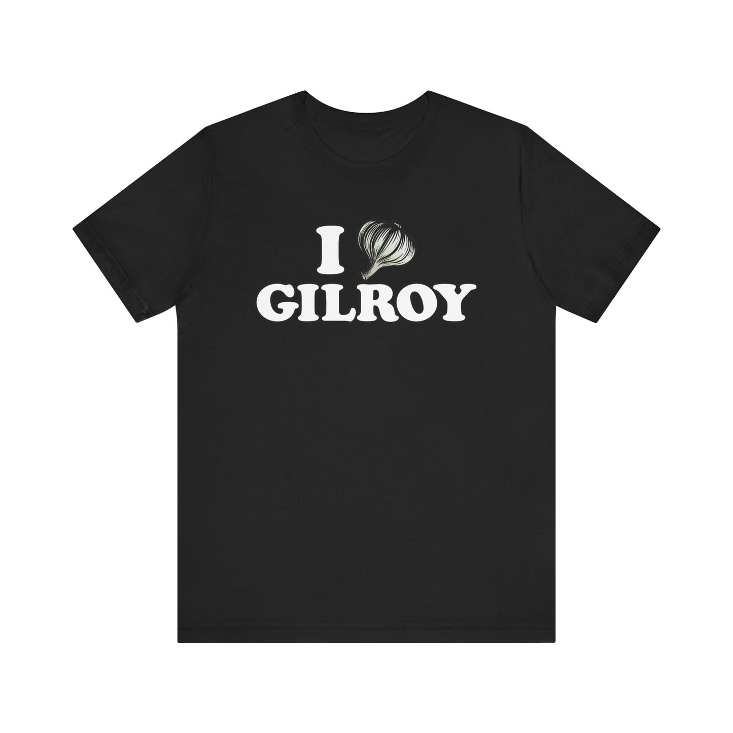 I Garlic Gilroy - Unisex Jersey Short Sleeve Tee