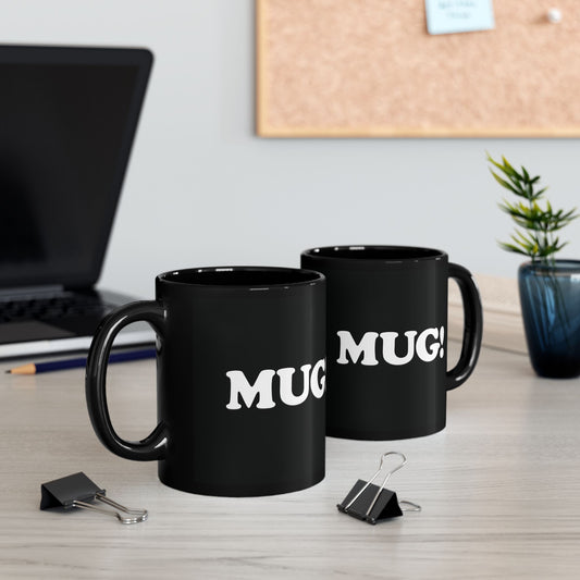 The MUG! Mug - 11oz Black Mug