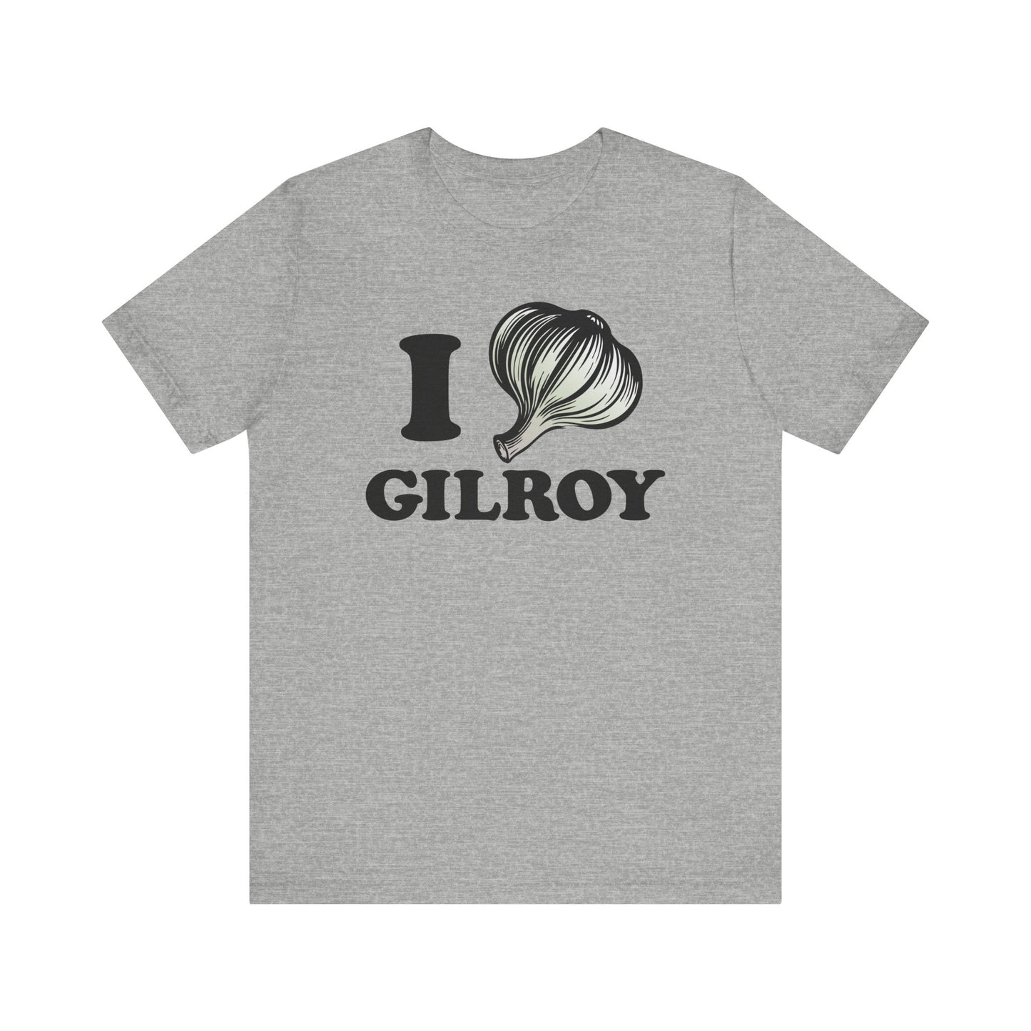 I Garlic Gilroy - Unisex Jersey Short Sleeve Tee