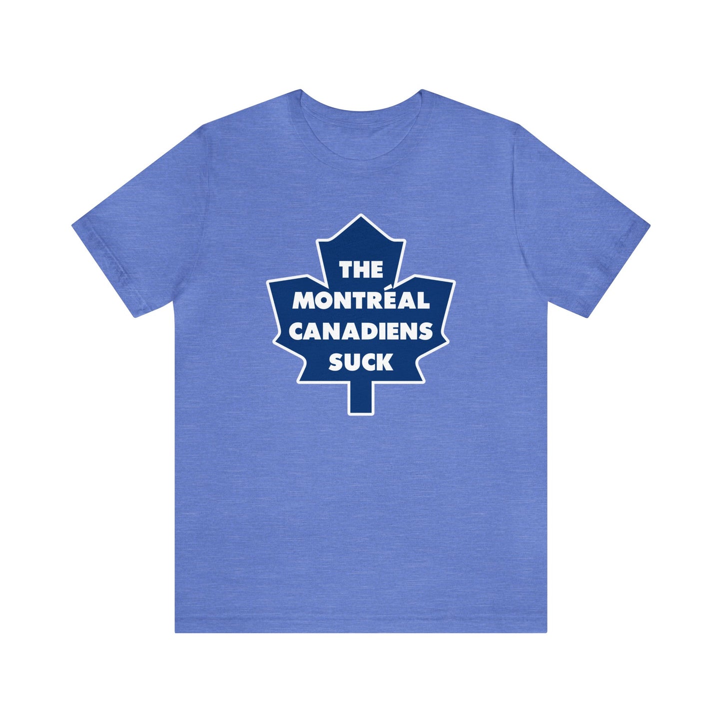 The Canadiens Suck (for Toronto Leafs fans) - Unisex Jersey Short Sleeve Tee