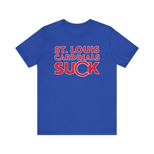 St. Louie Cardinals Suck! (for Cubs fans) - Unisex Jersey Short Sleeve Tee